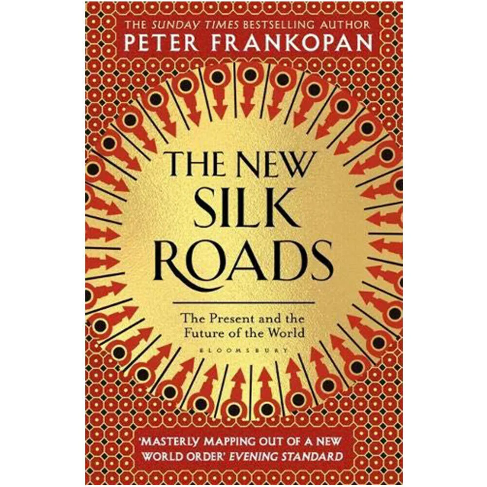 The New Silk Roads: The Present and Future of the World