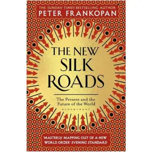 The New Silk Roads: The Present and Future of the World